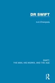 Swift: The Man his Works and the Age Volume Two: Dr Swift