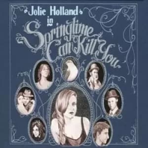 Springtime Can Kill You by Jolie Holland CD Album