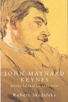 John Maynard Keynes. Vol 1 Hopes Betrayed 1883-1920 by Robert Skidelsky Paperback