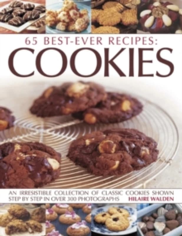 65 Best-ever recipes: Cookies : An irresistible collection of classic cookies shown step by step in over 300 photographs Paperback / softback