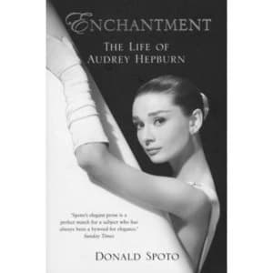Enchantment: The Life of Audrey Hepburn by Donald Spoto (Paperback, 2007)