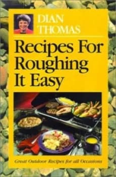 Recipes for Roughing It Easy by Dian Thomas Paperback
