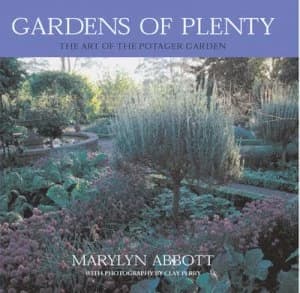 Gardens of Plenty by Marylyn Abbott and Clay Perry Hardback