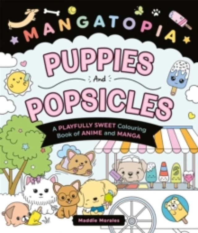 Mangatopia Puppies and Popsicles. Paperback. By Maddie Morales Books