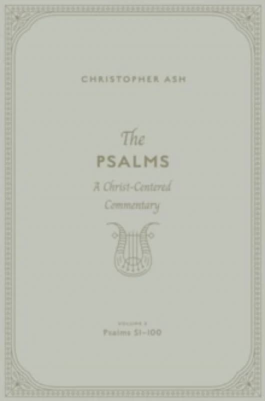 Christopher Ash The Psalms (Hardback)