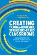 creating trauma informed strengths based classrooms