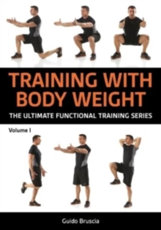 Training With Bodyweight for Strength and Mobility : Over 70 Functional Training Exercises to Build Muscle and Stay Limber Paperback / softback