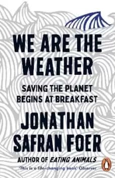 We are the Weather by Jonathan Safran Foer