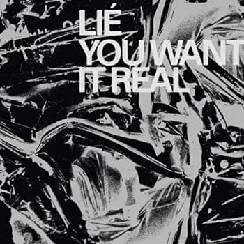 Lie - You Want It Real CD