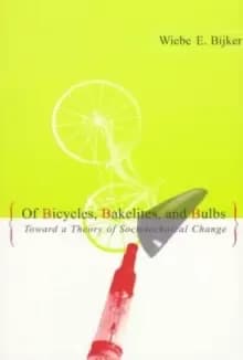 Of Bicycles, Bakelites, and Bulbs : Toward a Theory of Sociotechnical Change