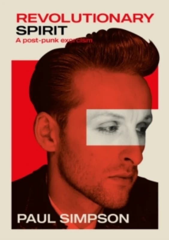 Revolutionary Spirit : A Post-Punk Exorcism: The Teardrop Explodes, Care, The Wild Swans, And Beyond Paperback / softback