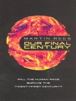 Our Final Century by Martin J Rees Hardback