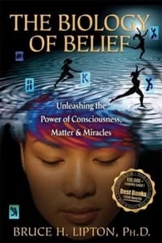 The Biology of Belief by Bruce H Lipton Hardback