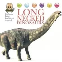 Professor Pete's Prehistoric Animals: Long-Necked Dinosaurs