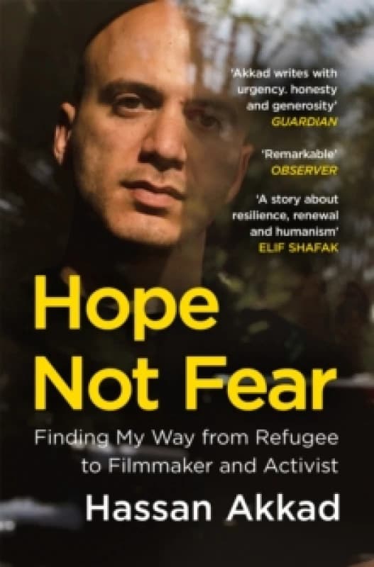 Hope Not Fear : Finding My Way from Refugee to Filmmaker to NHS Hospital Cleaner and Activist Paperback / softback