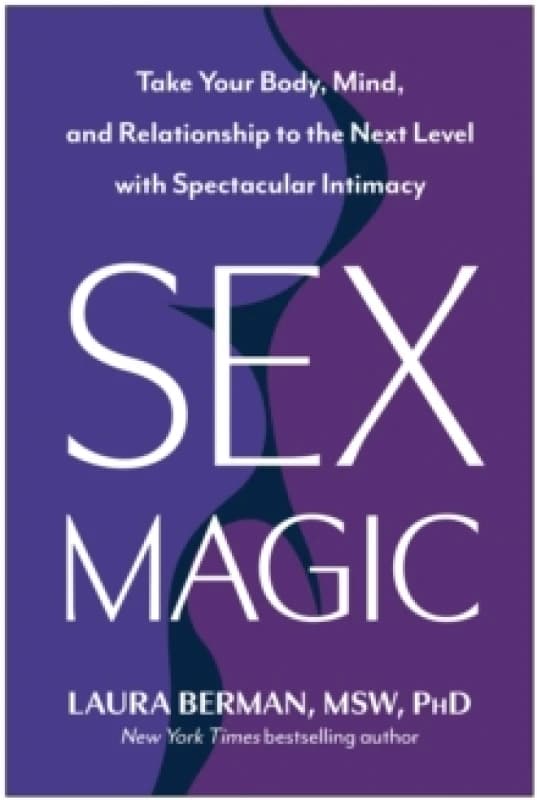 Sex Magic : Take Your Body, Mind, and Relationship to the Next Level with Spectacular Intimacy Hardback