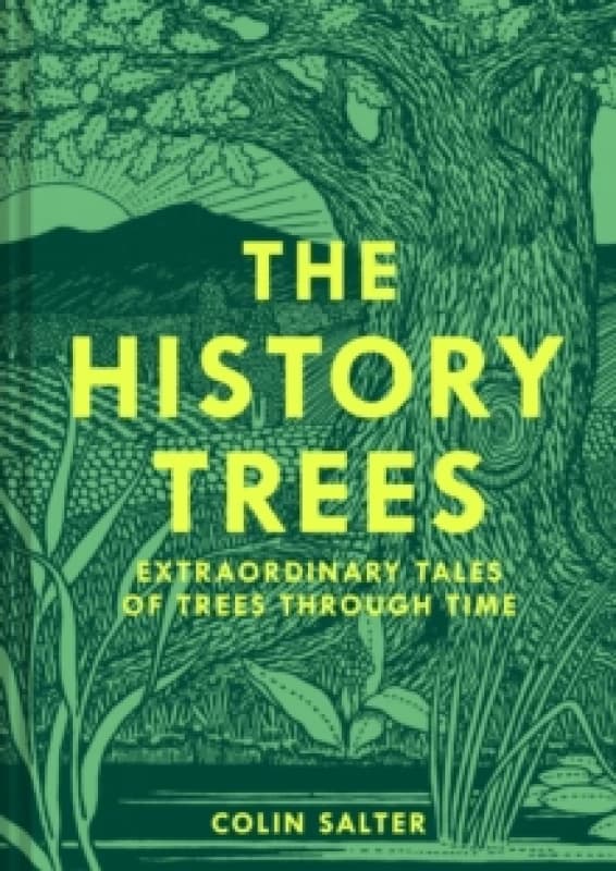 The History Trees : Extraordinary Tales of Trees Through Time Hardback