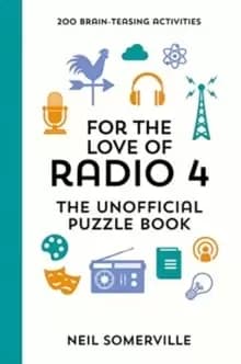 For the Love of Radio 4 - The Unofficial Puzzle Book : 200 Brain-Teasing Activities, from Crosswords to Quizzes