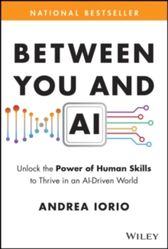 Between You and AI : Unlock the Power of Human Skills to Thrive in an AI-Driven World Hardback