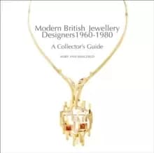 Modern British Jewellery Designers : A Collector's Guide
