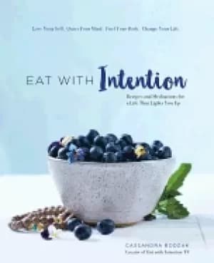 eat with intention recipes and meditations for a life that lights you up