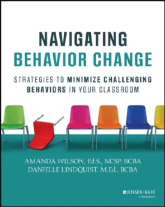 Navigating Behavior Change : Strategies to Minimize Challenging Behaviors in Your Classroom Paperback / softback