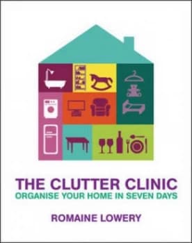 The Clutter Clinic by Romaine Lowery Hardback