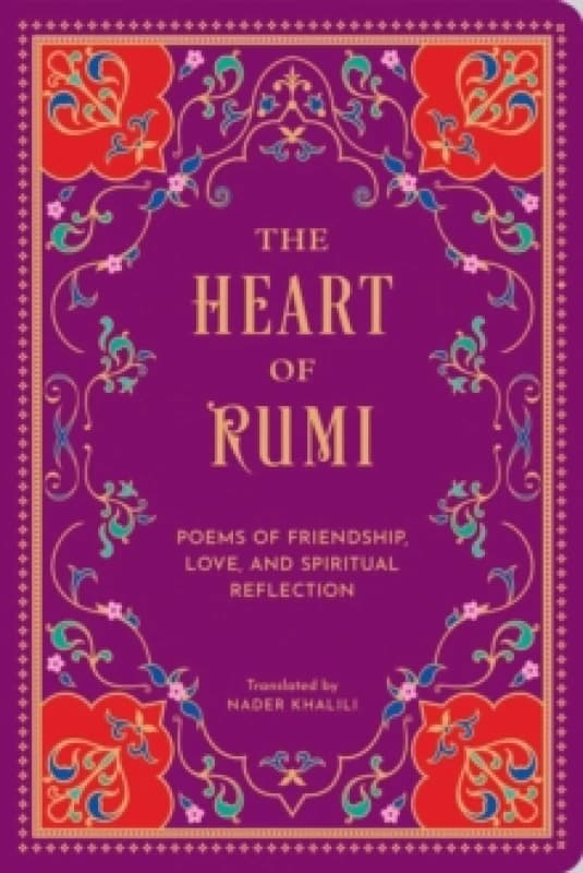 The Heart of Rumi : Poems of Friendship, Love, and Spiritual Reflection Hardback