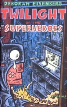 Twilight of the Superheroes by Deborah Eisenberg Hardback