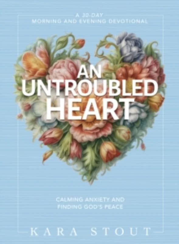 An Untroubled Heart. Hardback. By Kara Stout Books