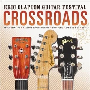 Crossroads Guitar Festival Live at Madison Square Garden New York April 12 & 13 2013 by Various Artists CD Album