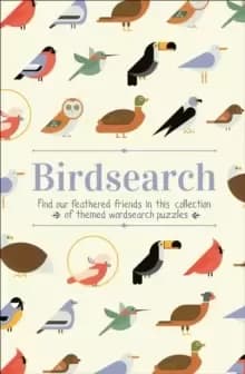 Birdsearch Wordsearch Puzzles : Find our feathered friends in this collection of themed wordsearch puzzles