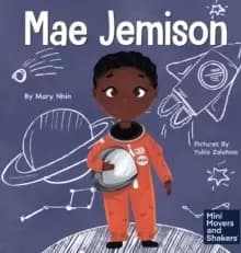 Mae Jemison : A Kid's Book About Reaching Your Dreams