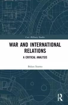 War and International RelationsA Critical Analysis