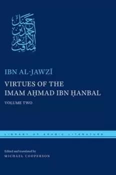 The virtues of Imam Ahmad ibn Hanbal Volume 2 by Ibn al-Jawzi