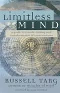 limitless mind a guide to remote viewing and transformation of consciousnes