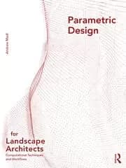Parametric Design for Landscape Architects Computational Techniques and Workflows
