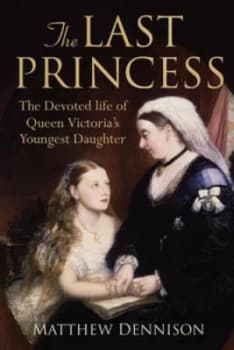 The Last Princess by Matthew Dennison Hardback