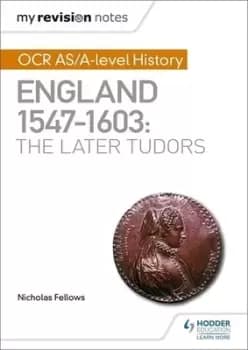 OCR AS/A-level history England 1547-1603 the later Tudors by Nicholas Fellows