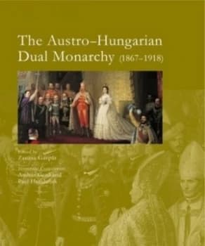 The Austro-Hungarian Dual Monarchy 1867-1918 by Andrs Gero Hardback