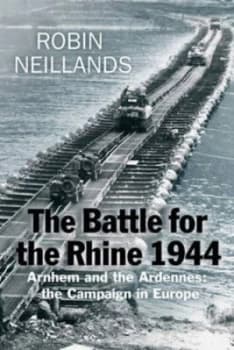 The Battle for the Rhine 1944 by Robin Neillands Hardback