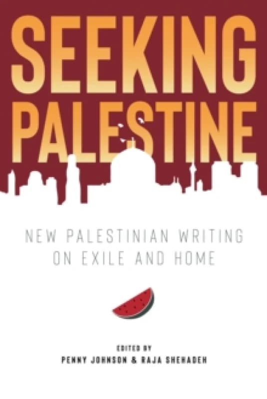 Seeking Palestine : New Palestinian Writing on Exile and Home Paperback / softback