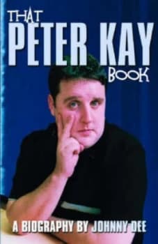 That Peter Kay Book by Johnny Dee Hardback