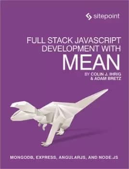 Full stack JavaScript development with MEAN by Adam Bretz
