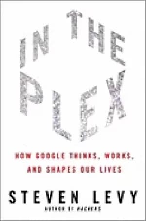 in the plex how google thinks works and shapes our lives levy steven