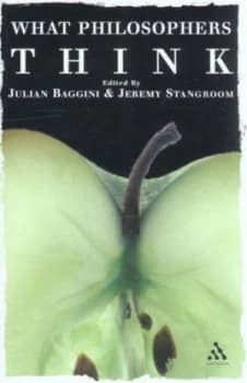 What Philosophers Think by Julian Baggini and Jeremy Stangroom Book