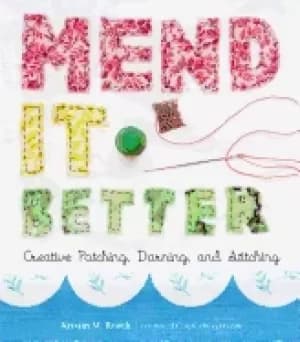 mend it better creative patching darning and stitching