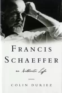 Francis Schaeffer: An Authentic Life
