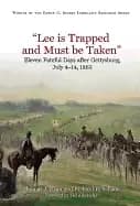 lee is trapped and must be taken eleven fateful days after gettysburg july