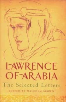 Lawrence of Arabia by T. E Lawrence and Malcolm Brown Hardback